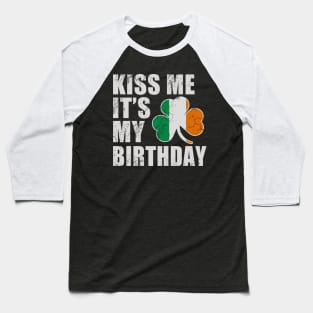 St Patricks Day Kiss Me It's My Birthday Baseball T-Shirt